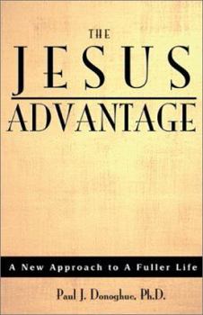 Paperback The Jesus Advantage: A New Approach to a Fuller Life Book