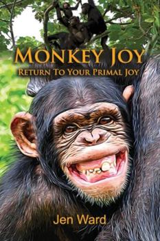 Paperback Monkey Joy: Return to Your Primal Joy Book