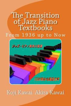 Paperback The Transition of Jazz Piano Textbooks: From 1936 Up to Now [Japanese] Book