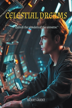 Paperback Celestial Dreams - Unlock The Wonders Of The Universe Book