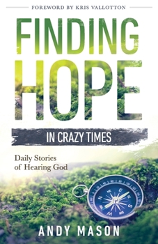 Paperback Finding Hope in Crazy Times: Daily Stories of Hearing God Book