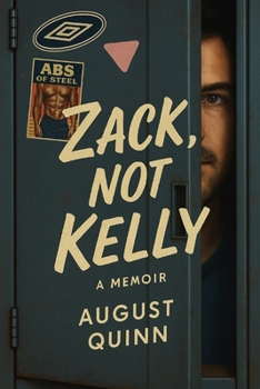 Paperback Zack, Not Kelly: Coming Out, Coming Back, and the Life in Between Book