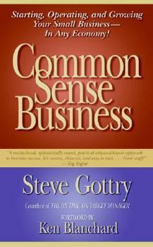 Hardcover Common Sense Business: Starting, Operating, and Growing Your Small Business--In Any Economy! Book