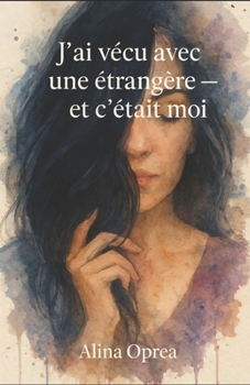 Paperback J'ai vécu avec une étrangère - et c'était moi [French] Book