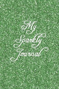 Paperback My Sparkly Journal: Green Glitter Cover - College Ruled Premium Notebook - Journal Book