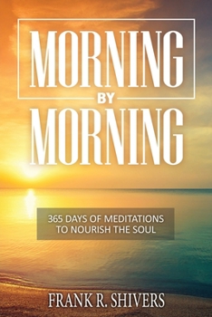 Paperback Morning by Morning: 365 Meditations to Nourish the Soul Book
