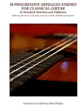 Paperback 20 Progressive Arpeggio Studies for Classical Guitar in Standard Notation and Tablature: Featuring the music of Aguado, Carcassi, Carulli, Diabelli an Book