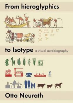 Hardcover From Hieroglyphics to Isotype: A Visual Autobiography Book