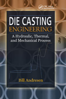 Paperback Die Cast Engineering: A Hydraulic, Thermal, and Mechanical Process Book