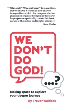 Paperback "We Don't Do God"...? - Making space to explore your deeper journey Book