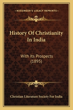 Paperback History Of Christianity In India: With Its Prospects (1895) Book