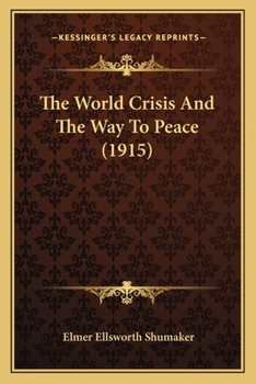 Paperback The World Crisis And The Way To Peace (1915) Book