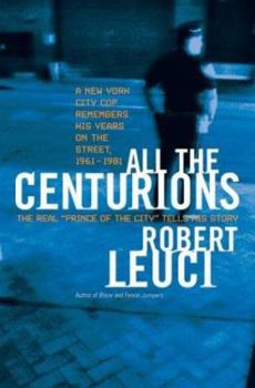 Hardcover All the Centurions: A New York City Cop Remembers His Years on the Street, 1961-1981 Book
