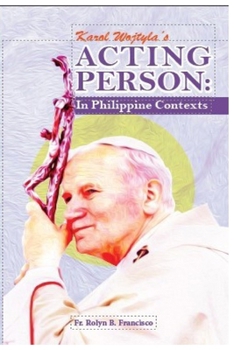 Karol Wojtyla's Acting Person: In Philippine Contexts