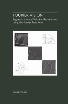 Paperback Fourier Vision: Segmentation and Velocity Measurement Using the Fourier Transform Book