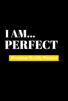 Paperback I Am Perfect: Premium Weekly Planner Book