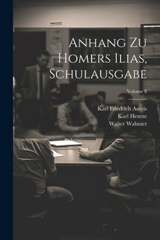 Paperback Anhang Zu Homers Ilias, Schulausgabe; Volume 8 [German] Book