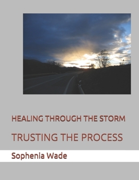 Paperback Healing Through the Storm: Trusting the Process Book