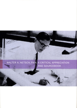 Hardcover Walter A. Netsch, FAIA: A Critical Appreciation and Sourcebook Book