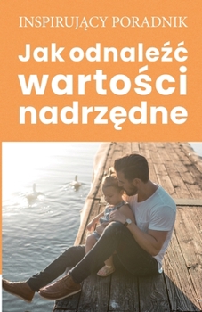 Paperback Jak odnaleźc wartości nadrzędne [Polish] Book