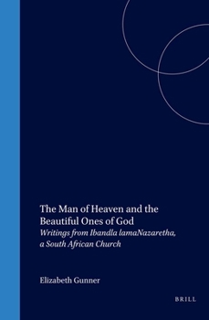 The Man of Heaven and the Beautiful Ones of God: Writings from Ibandla LamaNazaretha, a South African Church (Studies of Religion in Africa)