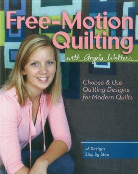 Paperback Free-Motion Quilting with Angela Walters: Choose & Use Quilting Designs on Modern Quilts Book