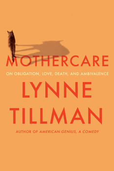 Hardcover Mothercare: On Obligation, Love, Death, and Ambivalence Book