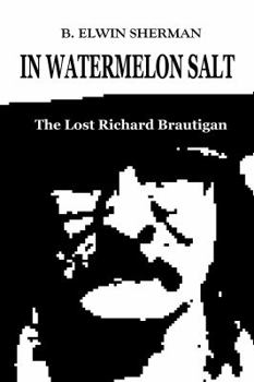 Paperback In Watermelon Salt -- The Lost Richard Brautigan Book