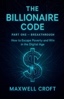 Paperback THE BILLIONAIRE CODE How to Escape Poverty and Win in Тhe Digital Age PART ONE BREAKTHROUGH Book