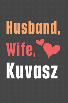 Paperback Husband, Wife, Kuvasz: For Kuvasz Dog Fans Book