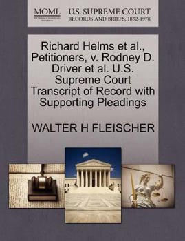 Paperback Richard Helms et al., Petitioners, V. Rodney D. Driver et al. U.S. Supreme Court Transcript of Record with Supporting Pleadings Book