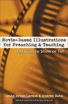 Paperback Movie-Based Illustrations for Preaching and Teaching: 101 Clips to Show or Tell Book