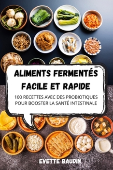 Paperback Aliments Fermentés Facile Et Rapide [French] Book