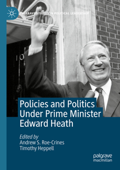 Paperback Policies and Politics Under Prime Minister Edward Heath Book