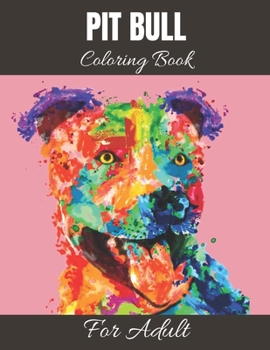 Paperback Pit Bull Coloring Book: An Adult Dog Simple Animal Dogs Coloring Book for Dog Lovers Boy and Girls (Stress Relieving Book) Book