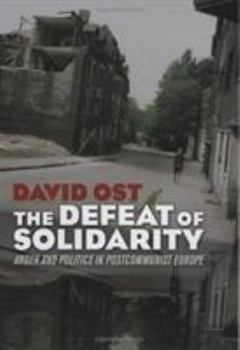 Paperback The Defeat of Solidarity: Anger and Politics in Postcommunist Europe Book