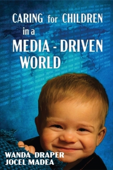 Paperback Caring for Children in a Media-Driven World Book