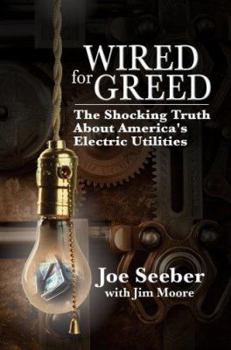 Paperback Wired for Greed: The Shocking Truth about America's Electric Utilities Book