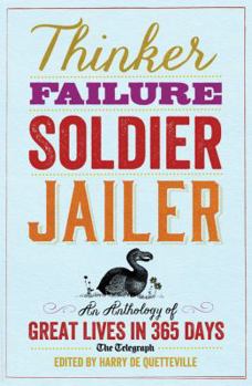 Paperback Thinker, Failure, Soldier, Jailer: An Anthology of Great Lives in 365 Days - The Telegraph Book