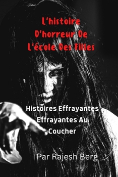 Paperback L'histoire D'horreur De L'école Des Filles: Histoires Effrayantes Effrayantes Au Coucher [French] Book