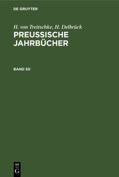 Hardcover H. Von Treitschke; H. Delbrück: Preußische Jahrbücher. Band 50 [German] Book