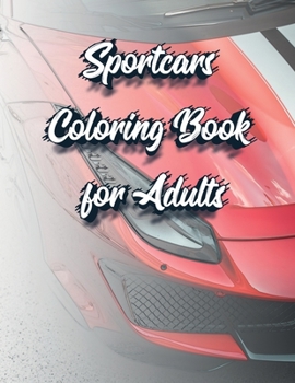 Paperback Sportcars Coloring Book for Adults: Luxury and Rally Cars Enthusiast's Coloring Book