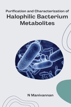 Paperback Purification and Characterization of Halophilic Bacterium Metabolites Book