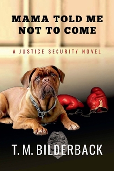 Paperback Mama Told Me Not To Come - A Justice Security Novel Book