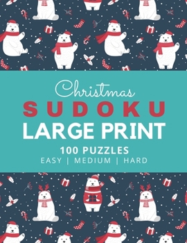 Paperback Christmas Sudoku Large Print: Polar Bear Theme / 100 Puzzles / Easy Medium and Hard Skill Level / 9x9 Grid / With Solutions In Book / 1 Puzzle Per Pag [Large Print] Book