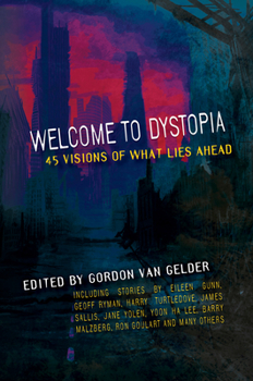 Paperback Welcome to Dystopia: 45 Visions of What Lies Ahead Book