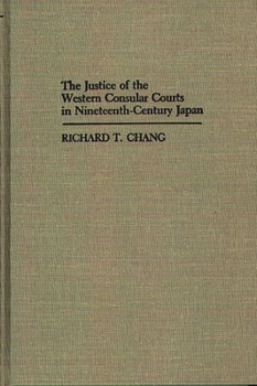 The Justice of the Western Consular Courts in Nineteenth-Century Japan (Contributions in Intercultural and Comparative Studies)