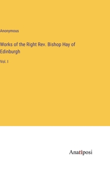 Works of the Right Rev. Bishop Hay of Edinburgh: Vol. I