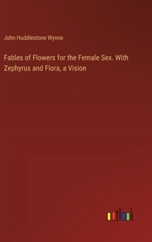 Hardcover Fables of Flowers for the Female Sex. With Zephyrus and Flora, a Vision Book