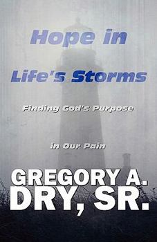 Paperback Hope in Life's Storms: Finding God's Purpose in Our Pain Book